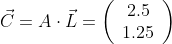 Formel: \vec{C} = A\cdot\vec{L} = \left( \begin{array}{ccc}
2.5\\
1.25 \end{array} \right)